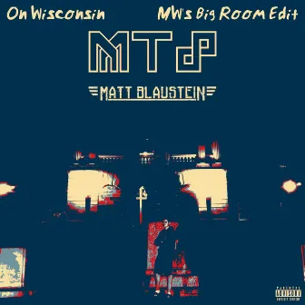 On Wisconsin (MW's Big Room Edit) by Matt Blaustein