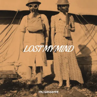 Lost My Mind by MUSHROOMZ