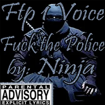 Ftp 1 Voice (Fuck the Police) by Ninja