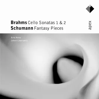 Brahms : Cello Sonatas - Schumann : Fantasy Pieces / Apex by Arto Noras