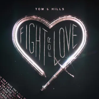 Fight For Love by Tom & Hills