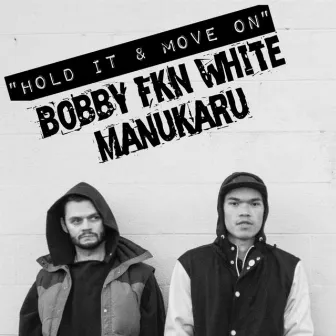 Hold It & Move on by Bobby FKN White