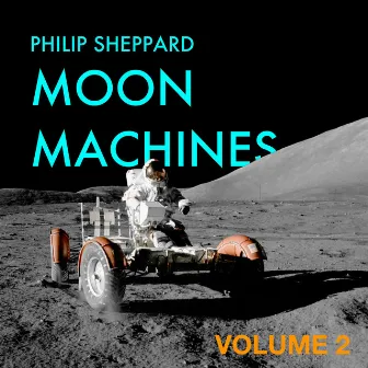 Moon Machines, Vol. 2 by Philip Sheppard