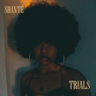 TRIALS by Shanté