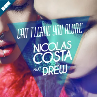 Can't Leave You Alone by Nicolas Costa