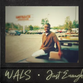 Just Enough by Wals