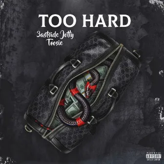 Too Hard by 3astside Jotty