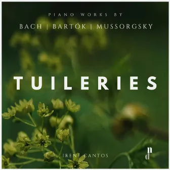 Tuileries. Piano Works by Bach, Bartok & Mussorsgky by Irene Cantos