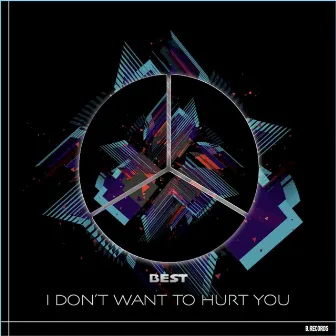 I Don't Want to Hurt You by BEST