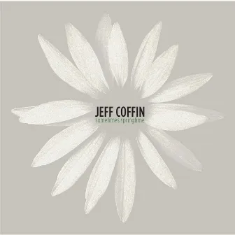 Sometimes Springtime by Jeff Coffin