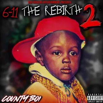 6-11 THE REBIRTH 2 by County Boi