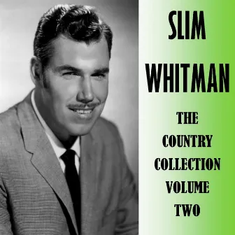 The Country Collection, Vol. 2 by Slim Whitman