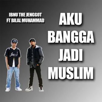 Aku Bangga Jadi Muslim by Ibnu the Jenggot