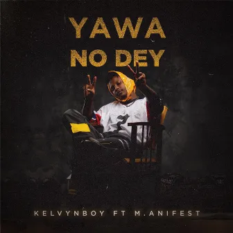 Yawa No Dey by Kelvyn Boy