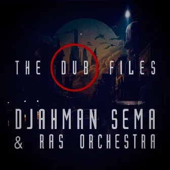 The Dub Files by DJahman Sema