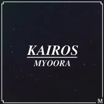 Kairos by Myoora