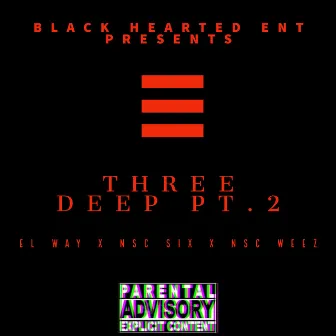 Three Deep Pt 2 by El Way