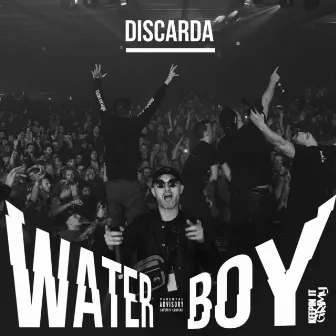 Waterboy by Discarda