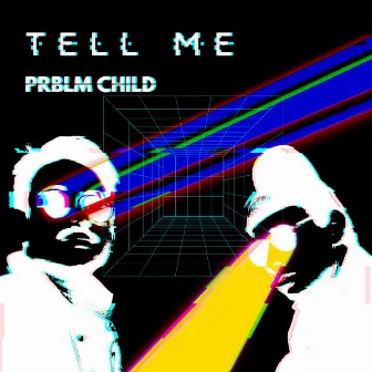 Tell Me by PRBLM CHILD