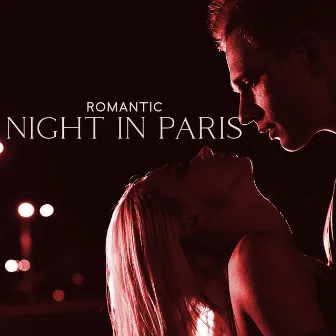 Romantic Night In Paris: Soft Jazz Music To Relax, Chill | Warm & Romantic Ambience by Eros Jazz Ensemble