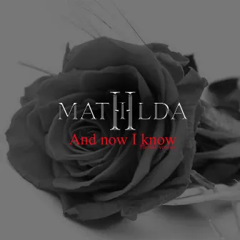 And Now I Know (Electric Version) by Mathilda