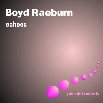 Echoes by Boyd Raeburn