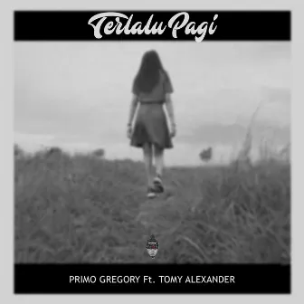 Terlalu Pagi by Primo Gregory