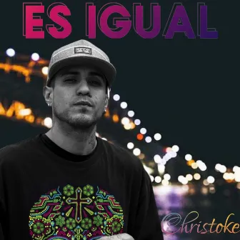 Es Igual by christoke