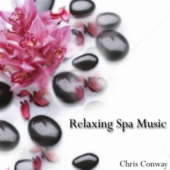 Relaxing Spa Music by Chris Conway