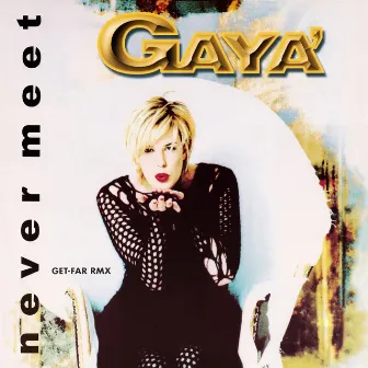 Never Meet (Get-Far Remix) by Gayà