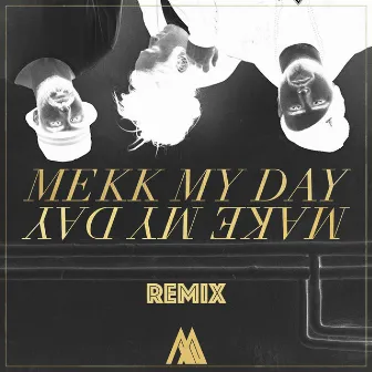 Make My Day (Remix) by Mekk My Day