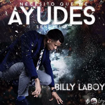 Necesito Que Me Ayudes by Billy Laboy