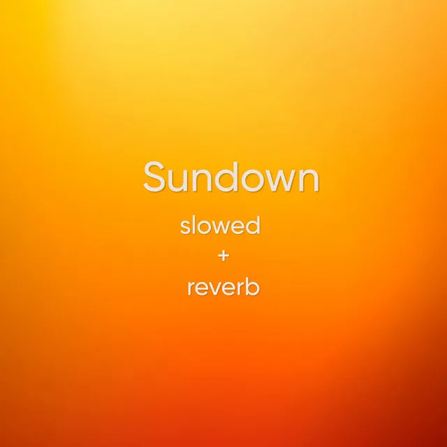 Sundown (Slowed + Reverb)