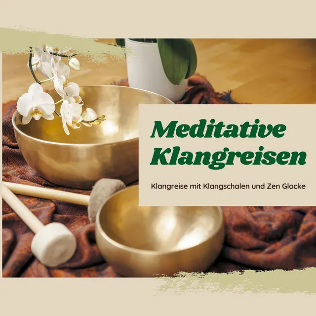 Meditative Klangreisen – Klangreise mit Klangschalen und Zen Glocke