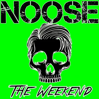 The Weekend by NOOSE