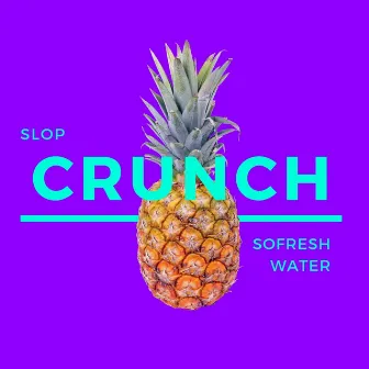 Slop Crunch by So Fresh Water