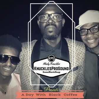 A Day with Black Coffee by Nkuly Knuckles