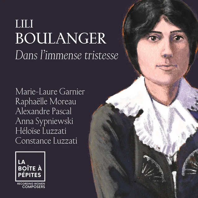 Lili Boulanger: Dans l'immense tristesse