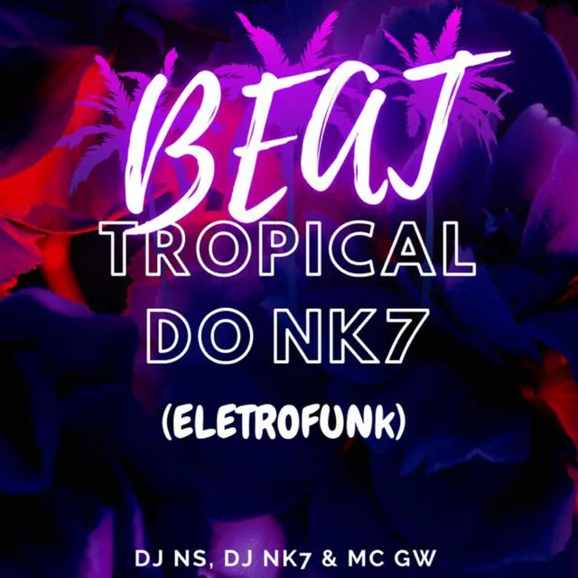 BEAT TROPICAL DO NK7 (Eletrofunk)