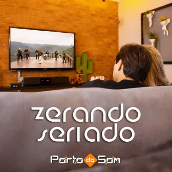 Zerando Seriado by Porto do Som