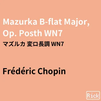 Mazurka B-flat Major, Op. Posth WN7 by Richard Cardillo