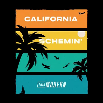 California Schemin' by This Modern