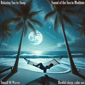 Restful Sleep, Calm Sea by Sound of the Sea to Meditate