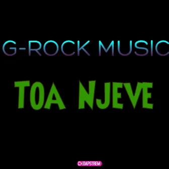 Toa Njeve by G-Rock Music