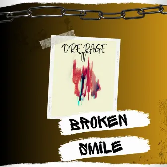 Broken Smile by Dre Rage Tv