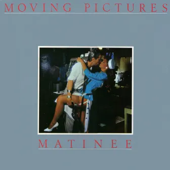 Matinee by Moving Pictures