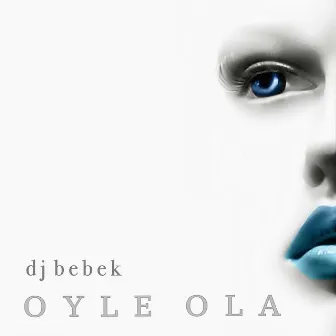 Oyle Ola by dj bebek