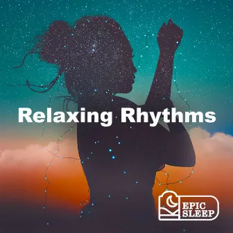 Relaxing Rhythms by Epic Sleep