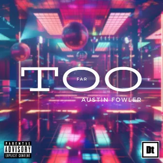 Too Far by Austin Fowler