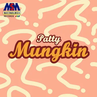 Mungkin by Patty